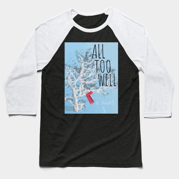 ALL TOO WELL THE SHORT FILM Baseball T-Shirt by Fashion by Gail